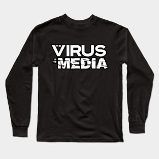 Virus is the Media Long Sleeve T-Shirt